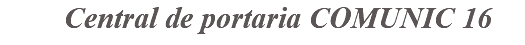 &nbsp;Central de portaria COMUNIC 16