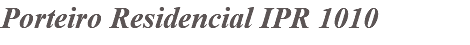 Porteiro Residencial IPR 1010